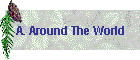 A. Around The World