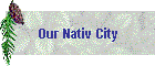 Our Nativ City